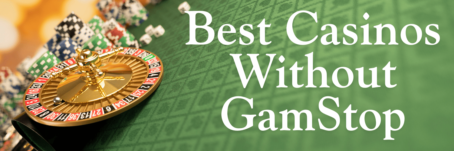 The Best UK Casinos Not on GamStop The Best UK Casinos Not on GamStop