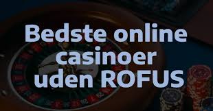 Gambling Uden Rofus En Guide til At Spille Sikkert