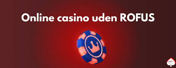 Casino Uden Rufus Uden Indbetaling - Spil Uden Stress